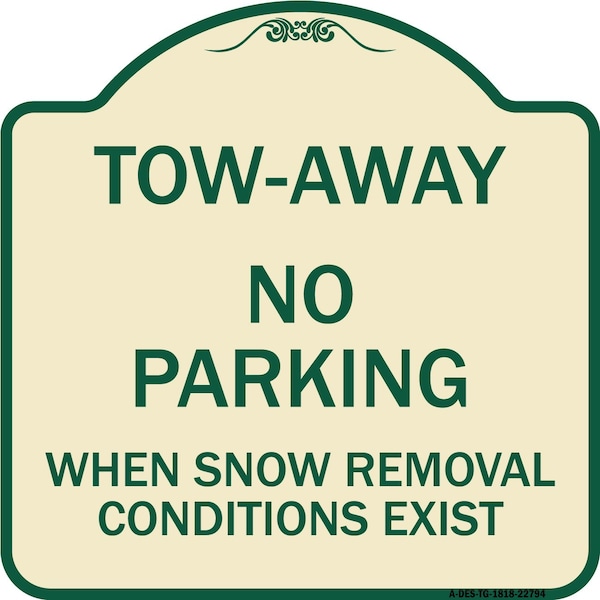 Signmission Tow-Away No Parking When Snow Removal Conditions Exist Heavy-Gauge Alum, 18" L, 18" H, TG-1818-22794 A-DES-TG-1818-22794 - main